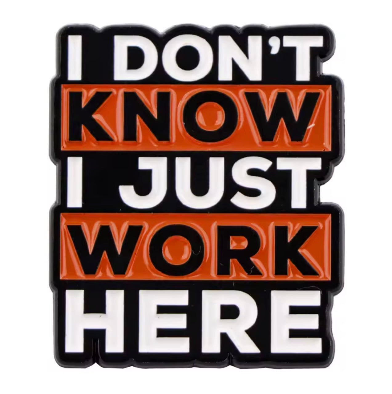 I Just Work Here Enamel Pin