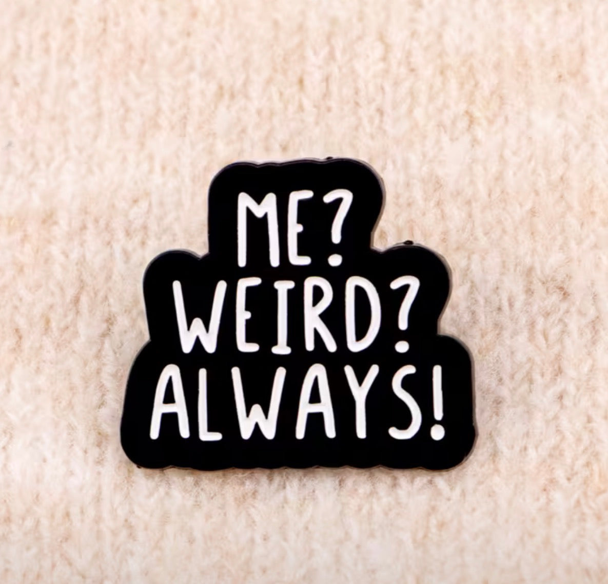 Me Weird? Enamel Pin