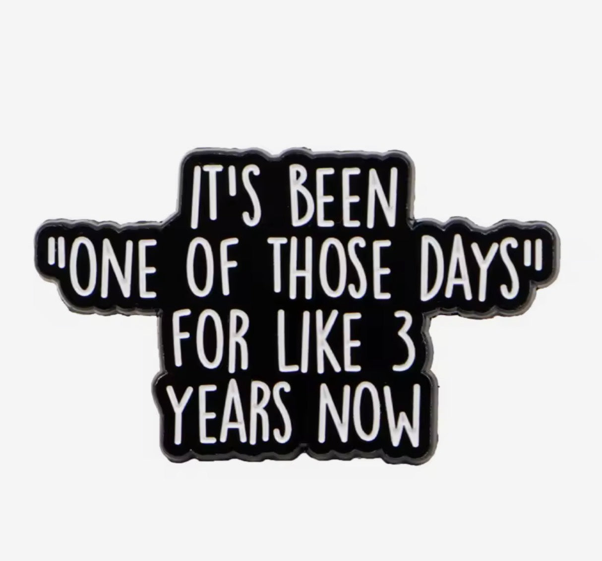 One Of Those Days Enamel Pin
