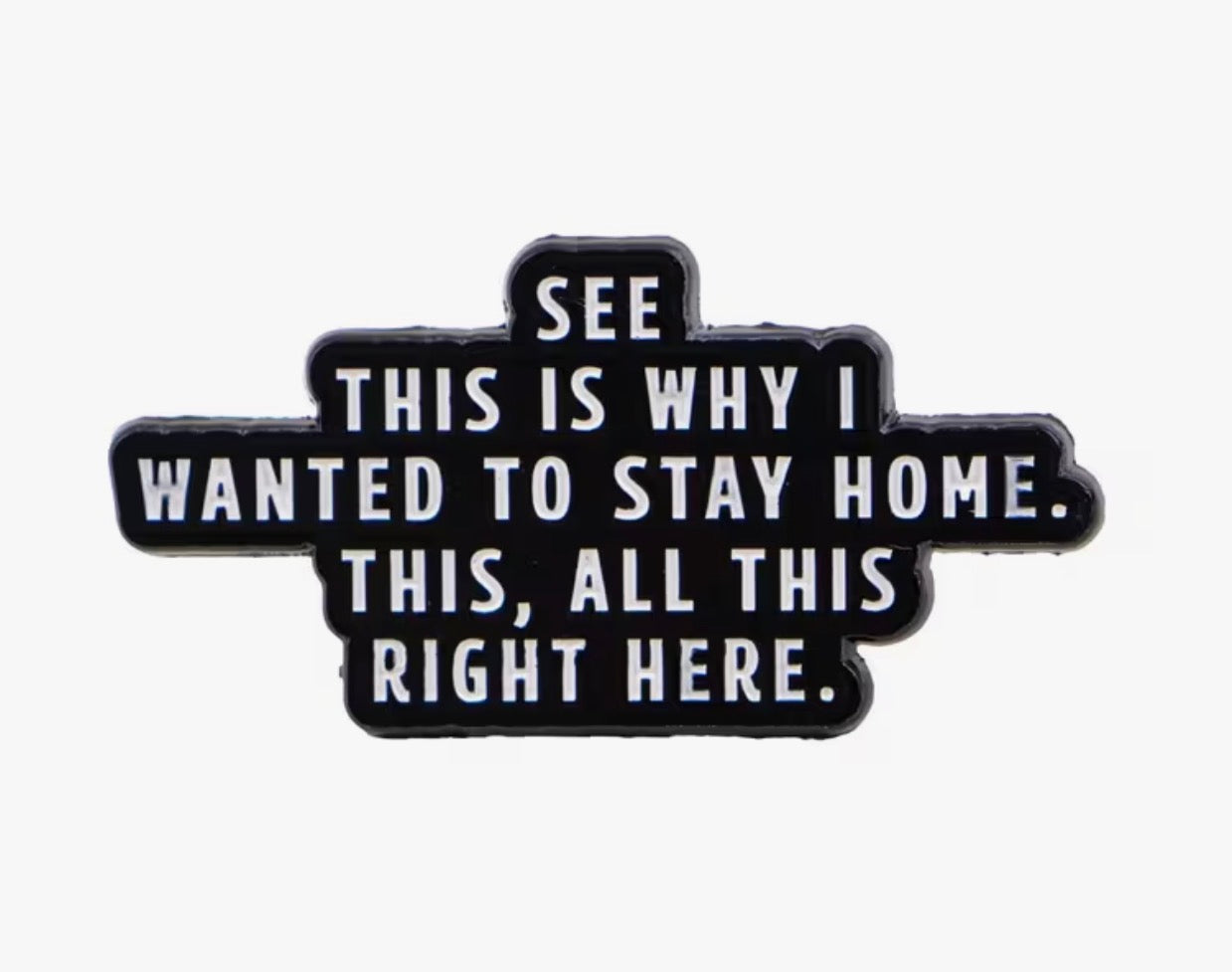 Staying Home Enamel Pin