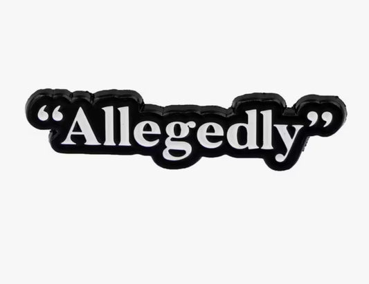 Allegedly Enamel Pin