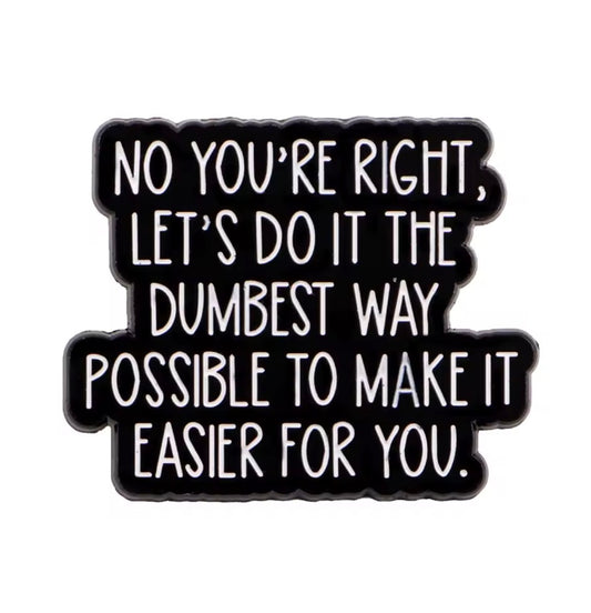 You Are Right Enamel Pin