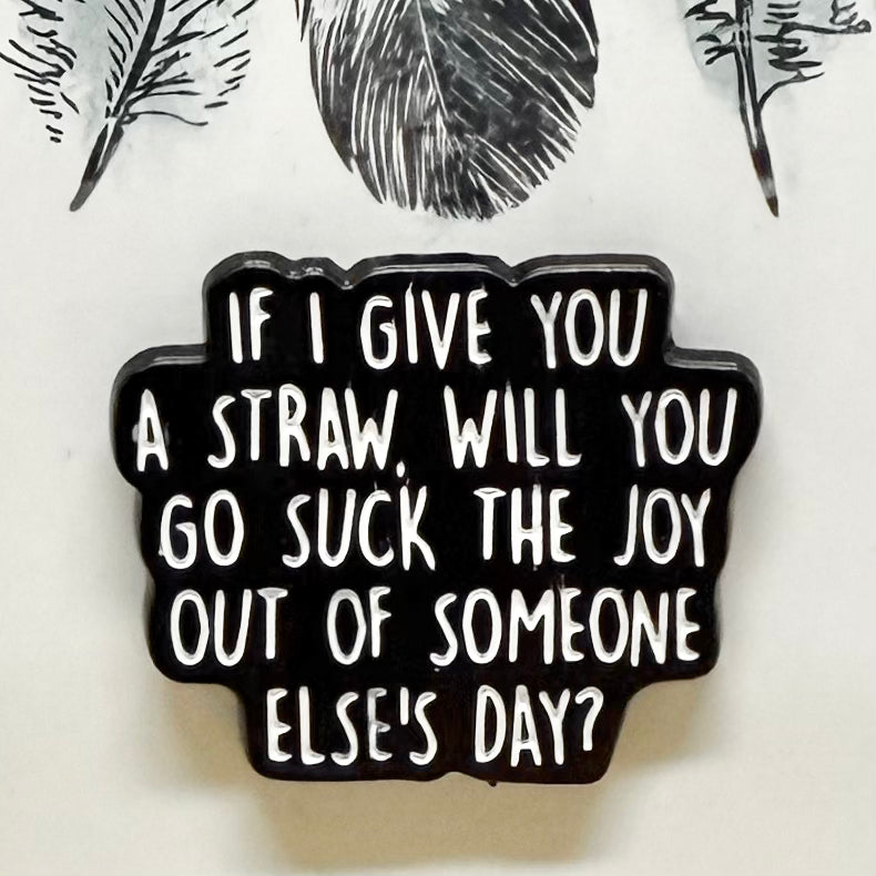 Give You A Straw Enamel Pin