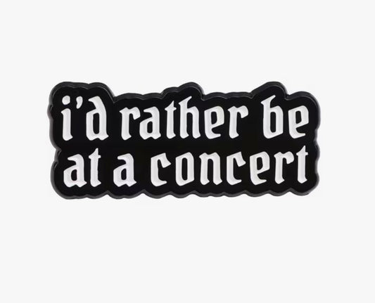 Rather Be At A Concert Enamel Pin