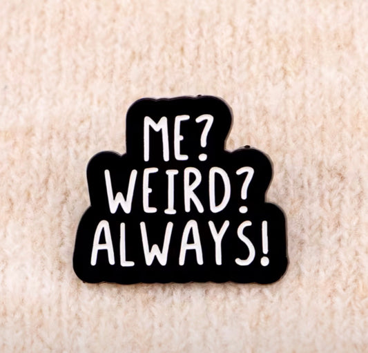 Me Weird? Enamel Pin