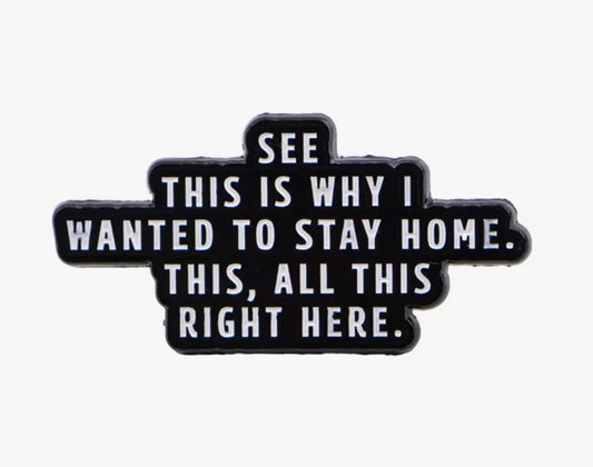 Staying Home Enamel Pin