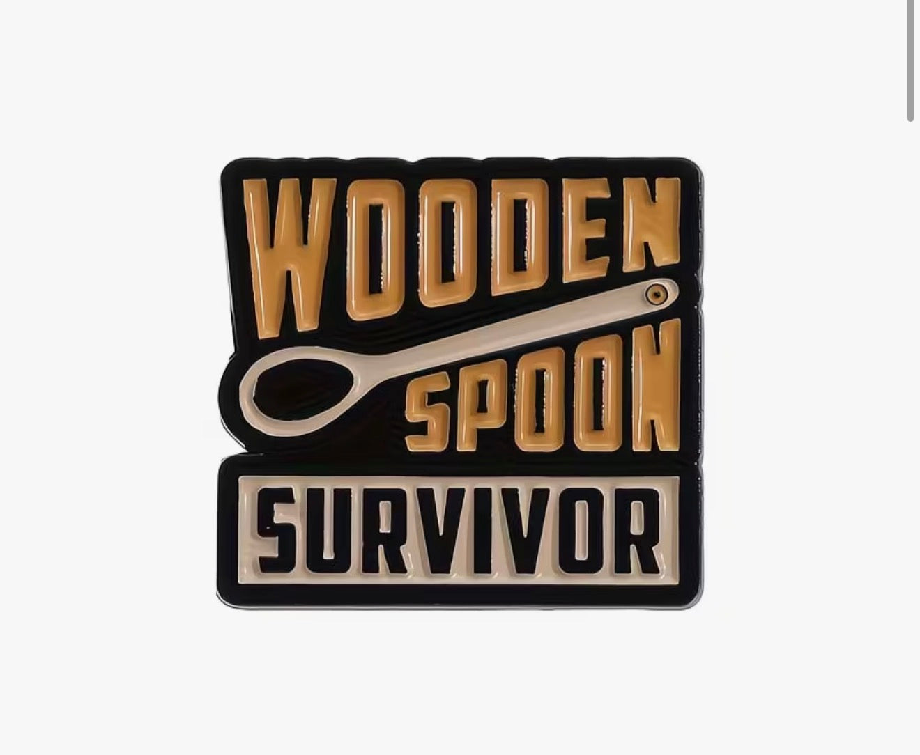 Wooden Spoon Survivor  Enamel Pin